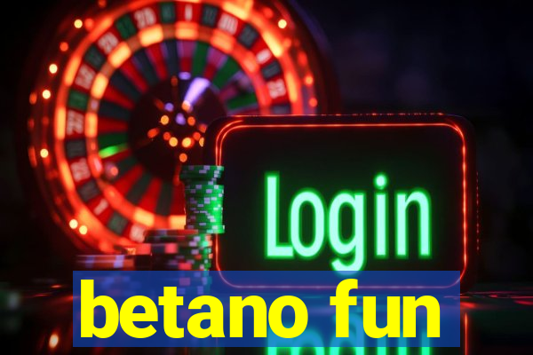 betano fun